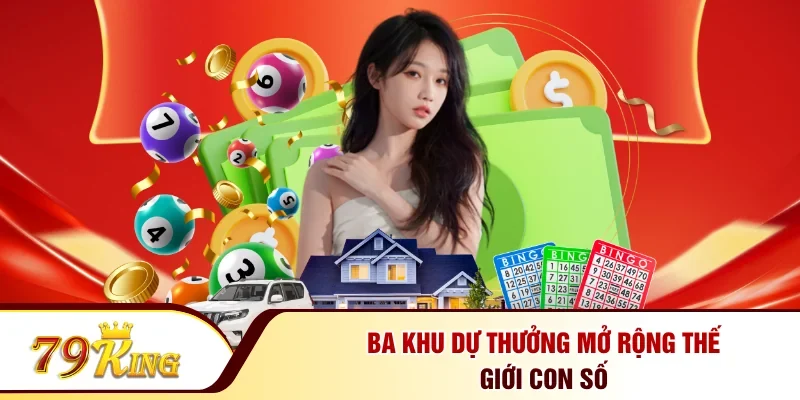 Ba khu dự thưởng mở rộng thế giới con số