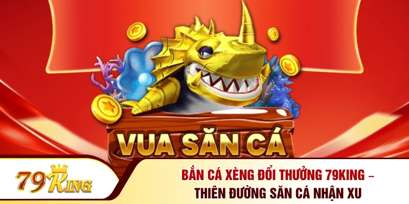 Chiến thuật bắn cá xèng để nhận ngay xu vàng khủng