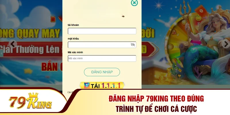 Đăng nhập 79KING theo đúng trình tự để chơi cá cược