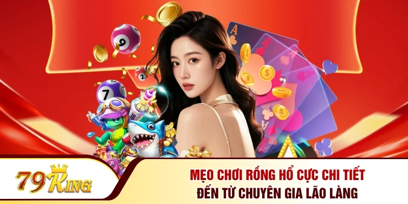 Mẹo chơi Rồng Hổ cực chi tiết đến từ chuyên gia lão làng