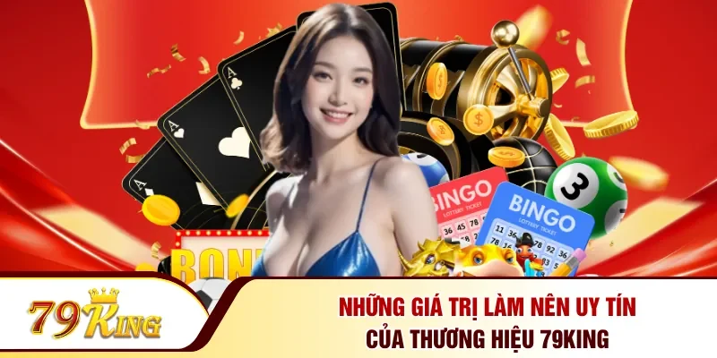 Những giá trị làm nên uy tín của thương hiệu 79KING
