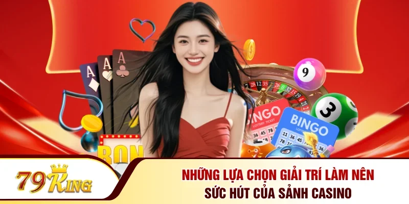Những lựa chọn giải trí làm nên sức hút của sảnh casino