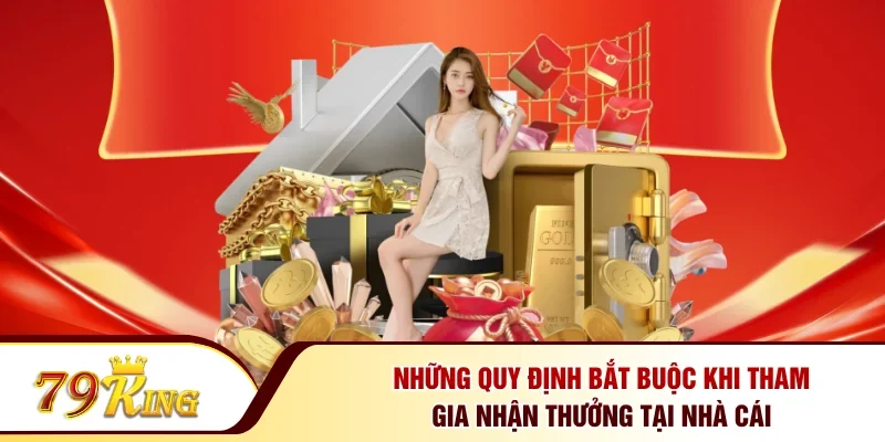 Những quy định bắt buộc khi tham gia nhận thưởng tại nhà cái