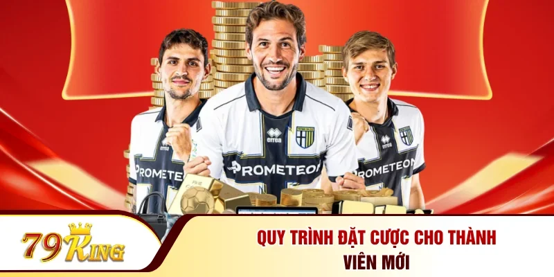 Quy trình đặt cược cho thành viên mới