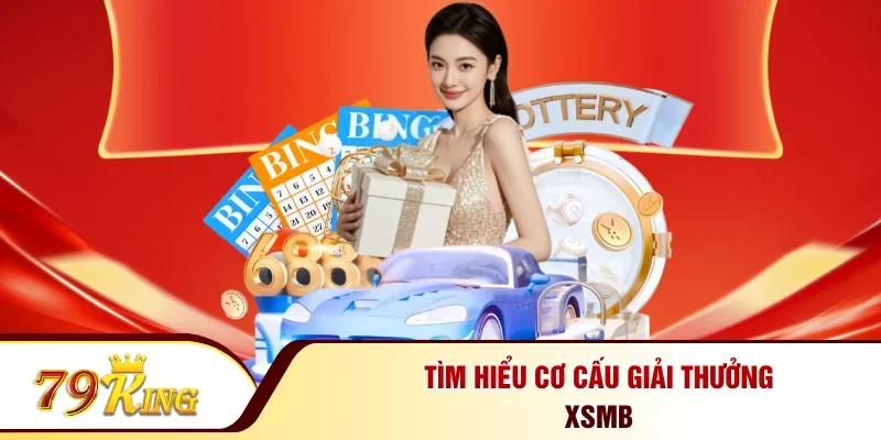 Tìm hiểu cơ cấu giải thưởng XSMB